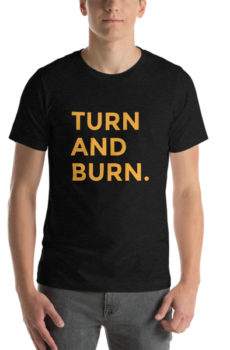 Turn and Burn T-Shirt